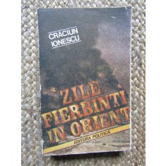 Zile fierbinti in Orient &ndash; Craciun Ionescu