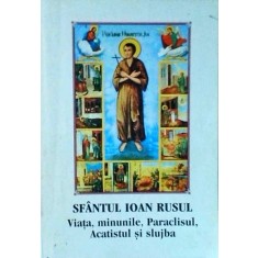 Sfantul Ioan Rusul. Viata, minunile, Paraclisul, Acatistul si slujba