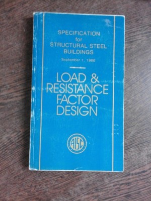 LOAD AND RESISTANCE FACTOR DESIGN, SPECIFICATION FOR STRUCTURAL STEEL BUILDINGS (CARTE IN LIMBA ENGLEZA) foto