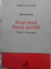 DREPT PENAL PARTEA SPECIALA NOUL COD PENAL. SINTEZE SI GRILE-MIHAIL UDROIU foto