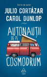 Autonau&Aring;&pound;ii de pe cosmodrum - Hardcover - Carol Dunlop, Julio Cort&Atilde;&iexcl;zar - Art