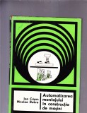 AUTOMATIZAREA MONTAJULUI IN CONSTRUCTIA DE MASINI