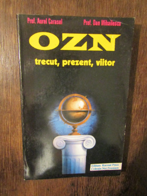 OZN: trecut, prezent, viitor - Aurel Carasel, Dan Mihailescu foto