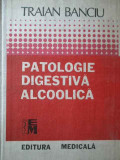 Patologie Digestiva Alcoolica - Traian Banciu ,284338, Medicala