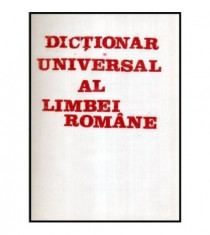 Dictionar universal al limbei romane (lipsesc primele 192 pagini) foto