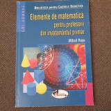 Mihail Rosu - Elemente de matematica pentru profesorii din invatamantul primar 2010