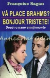 Va Place Brahms? / Bonjour Tristete! - Francoise Sagan