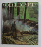 VOIR L &#039;EGYPTE , textes de HENRI COUGAUD et COLETTE GOUVION , 1976