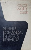 Sufletul Rom&acirc;nesc &icirc;n Artă și Literatură - Oscar Walter Cisek, Dacia 1974, Filosofie Rom&acirc;nească, Carte Rară