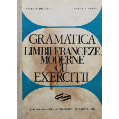 Gramatica Limbii Franceze Moderne Cu Exercitii - Valeriu Pisoschi ,554942
