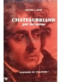Victor L. Tapie - Chateaubriand par lui-meme (editia 1965)