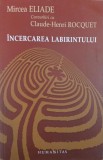 Incercarea labirintului. Convorbiri cu Claude-Henri Rocquest - Mircea Eliade