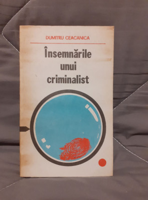 INSEMNARILE UNUI CRIMINALIST-DUMITRU CEACANICA foto