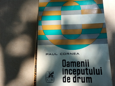 OAMENII INCEPUTULUI DE DRUM- STUDII ASUPRA EPOCII PASOPTISTE - PAUL CORNEA foto