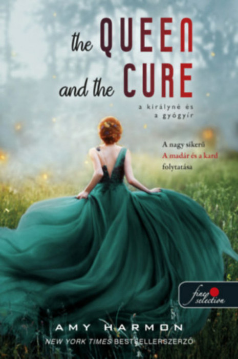The Queen and the Cure - A kir&aacute;lyn&eacute; &eacute;s a gy&oacute;gy&iacute;r - A mad&aacute;r &eacute;s a kard 2. - Amy Harmon