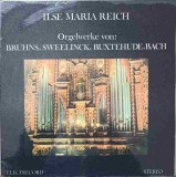 Disc vinil, LP. Orgelwerke Von: Bruhns, Sweelinck, Buxtehude, Bach-ILSE MARIA REICH-240053, Electrecord