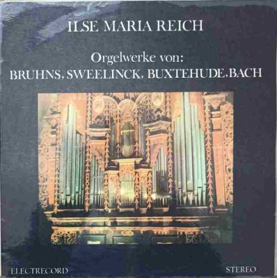Disc vinil, LP. Orgelwerke Von: Bruhns, Sweelinck, Buxtehude, Bach-ILSE MARIA REICH-240053 foto