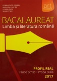 Bacalaureat. Limba și literatura rom&acirc;nă. Profil real 2017 - Paperback brosat - Liliana Paicu, Marilena Lascăr, Mihail Stan - Art Klett