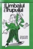 Limbajul trupului - cum pot fi citite gandurile altora din gesturile lor (182 de ilustratii)