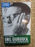 EMIL GIURGIUCA, SUB POVARA VREMURILOR - LIVIU GRASOIU (CU DEDICATIA AUTORULUI)