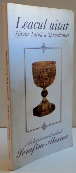 LEACUL UITAT -SFANTA TAINA A SPOVEDANIEI de ARHIMANDRIT SERAFIM ALEXIEV , 1995