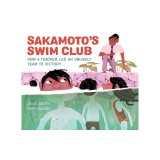 Sakamoto's Swim Club: How a Teacher Led an Unlikely Team to Victory
