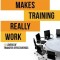 What Makes Training Really Work