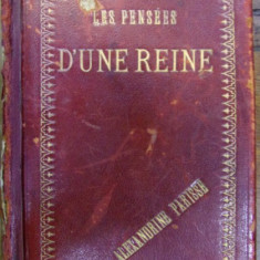 LES PENSEES D'UNE REINE - REGINA ELISABETA A ROMANIEI - preface par LOUIS ULBACH , 1882