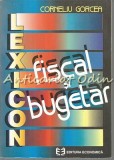 Lexicon Fiscal Si Bugetar - Corneliu Gorcea