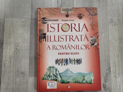 Istoria ilustrata a romanilor pentru elevi de Magda Stan foto
