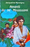 Amantii de pe Mississippi - Jacqueline Monsigny, Sirius, Roman de Beletristica, 336 pagini, 1992