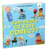 Cum decid ce este corect?
