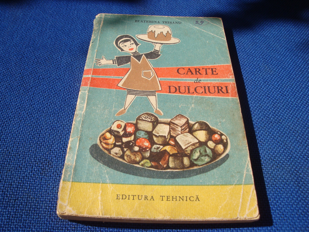 Ecaterina Teisanu - Carte de dulciuri - 1962 | Okazii.ro