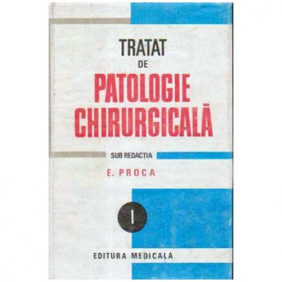 colectiv - Tratat de patologie chirurgicala - Volum I- Semiologie si propedeutica chirurgicala - 105198 foto