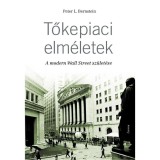 Tőkepiaci elm&eacute;letek - A modern Wall Street sz&uuml;let&eacute;se - Peter L. Bernstein