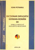 DICTIONAR EXPLICATIV GERMAN-ROMAN DE VERBE CU PARTICULA OSCILANTA SI NEOSCILANTA-IOAN PETRARIU-260989