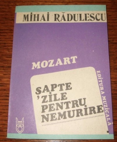 Mozart : sapte zile pentru nemurire: roman / Mihai Radulescu