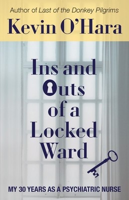 Ins and Outs of a Locked Ward: My 30 Years as a Psychiatric Nurse foto
