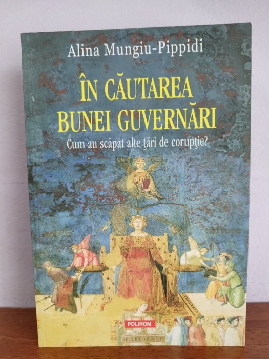 Alina Mungiu - Pippidi - In cautarea bunei guvernari