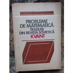 PROBLEME DE MATEMATICA TRADUSE DIN REVISTA SOVIETICA KVANT- VOL.1