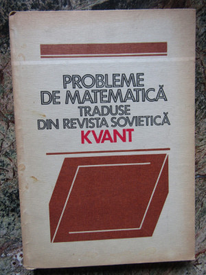PROBLEME DE MATEMATICA TRADUSE DIN REVISTA SOVIETICA KVANT- VOL.1 foto