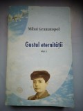 Gustul eternitatii - Mihai Gramatopol - doua volume - Vol I (1940-1962) si Vol II (1962-1975)