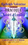 Oracolul sabiei de lumina - Radleigh Valentine - Editura Prestige