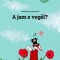 A Jam E Vogel?: Nje Tregim Me Vizatime Nga Philipp Winterberg Dhe Nadia Wichmann