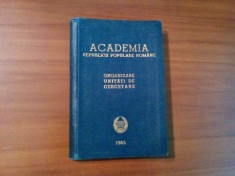 ACADEMIA REPUBLICII POPULARE ROMANE - Organizare. Unitati de Cercetare - 1965