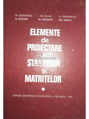 M. Teodorescu - Elemente de proiectare a stantelor si matritelor (Editia: 1977) foto
