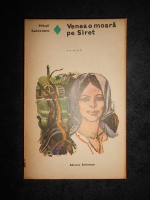 Mihail Sadoveanu - Venea o moara pe Siret foto