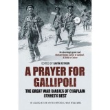 A Prayer for Gallipoli: The Great War Diaries of Chaplain Kenneth Best