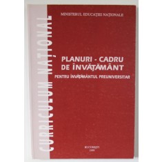 PLANURI - CADRU DE INVATAMANT PENTRU INVATAMANTUL PREUNIVERSITAR , 1999