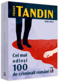 Cei mai odiosi 100 de criminali rom&acirc;ni - Paperback brosat - Traian Tandin - Neverland